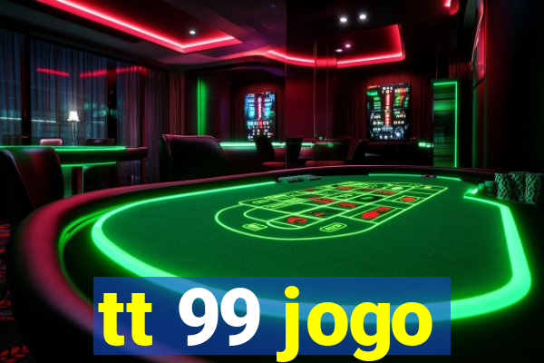 tt 99 jogo